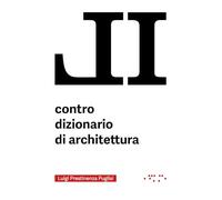 Libri Prestinenza Puglisi Luigi - Il Contro Dizionario Di Architettura