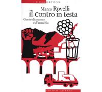 Il contro in testa. Gente di marmo e d'anarchia