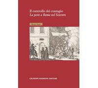 Il controllo del contagio. La peste a Roma nel Seicento