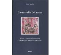 Il controllo del sacro. Poteri e istituzioni concorrenti nella Palermo del Cinque e Seicento