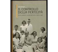 Il controllo della fertilità. Storia, problemi e metodi dall'antico Egitto a oggi