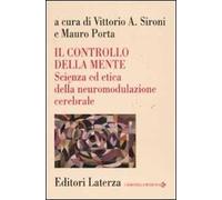 Il controllo della mente. Scienza ed etica della neuromodulazione cerebrale