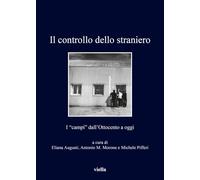 Il controllo dello straniero. I «campi» dall'Ottocento a oggi