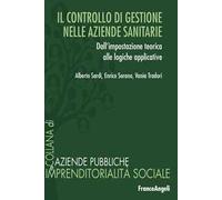 Il controllo di gestione nelle aziende sanitarie. Dall'impostazione teorica alle logiche applicative