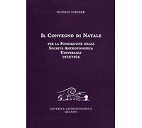 Il Convegno di Natale per la fondazione della Società antroposofica universale 1923-1924: 1