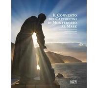 Il convento dei cappuccini di Monterosso al Mare. Quattro secoli di devozione, comunità e cultura nelle Cinque Terre (1618-2018)