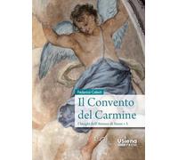 Il convento del Carmine. I luoghi dell’Ateneo di Siena (Vol. 1)