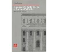 Il Convento della Carità e Andrea Palladio. Storie, progetti, immagini