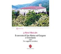 Il convento di San Matteo sul Gargano e il territorio. Ediz. integrale. Vol. 1: Un rapporto secolare