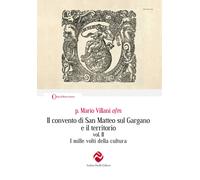 Il convento di San Matteo sul Gargano e il territorio. Nuova ediz.. I mille volti della cultura (Vol. 2)