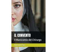 IL CONVENTO: Il Manicomio del Chirurgo