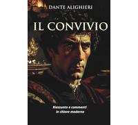 Il Convivio: Riassunto e commenti in chiave moderna