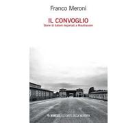 Il convoglio. Storie di italiani deportati a Mauthausen