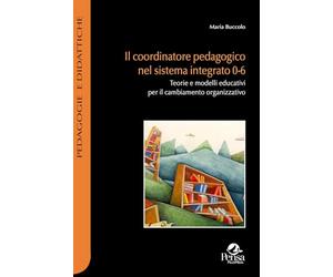 Il coordinatore pedagogico nel sistema integrato 0-6. Teorie e modelli educativi per il cambiamento organizzativo