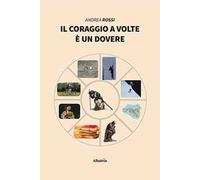 Il coraggio a volte è un dovere