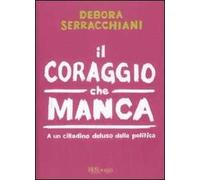 Il coraggio che manca. A un cittadino deluso della politica