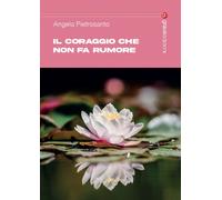 Il coraggio che non fa rumore. Storie di donne