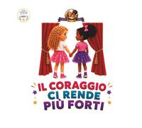 Il Coraggio ci rende più Forti