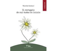 Il coraggio da cui tutto ha inizio