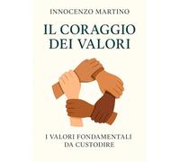 Il coraggio dei valori: I valori fondamentali da custodire