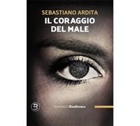 Il coraggio del male - Ardita Sebastiano