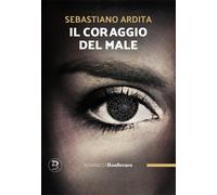 Il coraggio del male [Paperback] [Nov 15, 2024] Ardita, Sebastiano