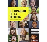 Il coraggio della felicità. Corso di IRC per le scuole secondarie di secondo grado