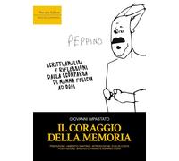 Il coraggio della memoria. Scritti, analisi e riflessioni dalla scomparsa ...