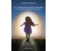 Il coraggio della paura. Un viaggio attraverso le emozioni