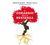 Il coraggio della restanza - Madeo Ernesto, Santo Rosina