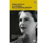 Il coraggio della signora maestra ovvero, Storia partigiana di ordinario eroismo