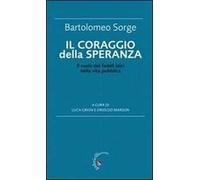 Il coraggio della speranza. Il ruolo dei fedeli laici nella vita pubblica
