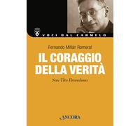 Il coraggio della verità. San Tito Brandsma. Nuova ediz. - Millán Romeral ...
