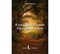 Il coraggio dell'amore. The courage of love