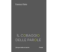 Il coraggio delle parole - Traina Francesca
