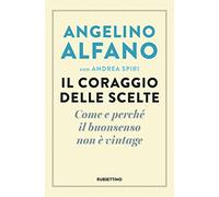 Il coraggio delle scelte. Come e perché il buonsenso non è vintage