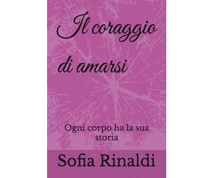 Il coraggio di amarsi: Ogni corpo ha la sua storia