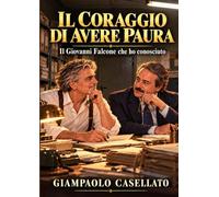 Il coraggio di avere paura: Ti racconto Giovanni Falcone