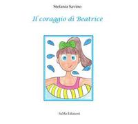 Il coraggio di Beatrice. Ediz. illustrata