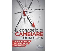 Il Coraggio di cambiare qualcosa. De-escalation della violenza giovanile