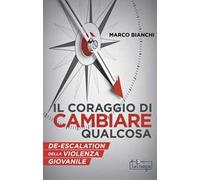 Il Coraggio di cambiare qualcosa. De-escalation della violenza giovanile