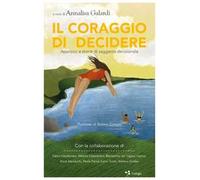 Il coraggio di decidere. Approcci e storie di saggezza decisionale