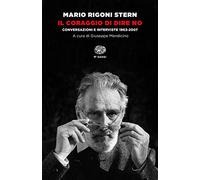 Il coraggio di dire no. Conversazioni e interviste 1963-2007