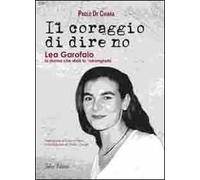 Il coraggio di dire no. Lea Garofalo la donna che sfidò la 'ndrangheta