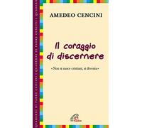 Il coraggio di discernere. «Non si nasce cristiani, si diventa»