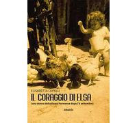 Il coraggio di Elsa (una donna della Bassa Parmense dopo l'8 settembre)