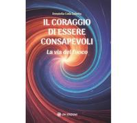 Libri Coda Zabetta Donatella - Il Coraggio Di Essere Consapevoli. La Via Del Fuo