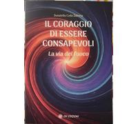 Il coraggio di essere consapevoli. La via del fuoco