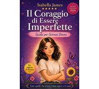 Il Coraggio di Essere Imperfette: Guida per Giovani Donne - James Isabella
