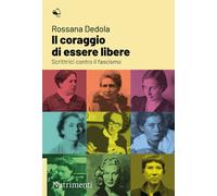 Il coraggio di essere libere. Scrittrici contro il fascismo - 202